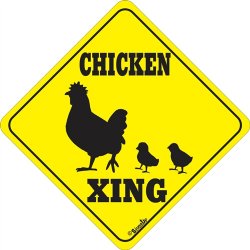 CHICKEN CROSSING SIGN !