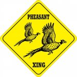 PHEASANT CROSSING SIGN NEW!