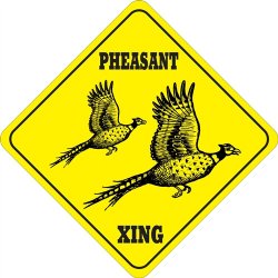 PHEASANT CROSSING SIGN NEW!