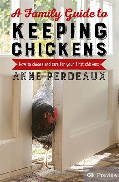 A Family Guide To Keeping Chickens   NEW!